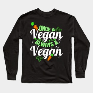 Once A Vegan, Always A Vegan Long Sleeve T-Shirt